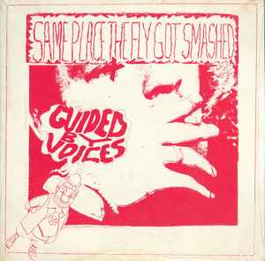 Guided By Voices – Same Place The Fly Got Smashed (1990, Vinyl