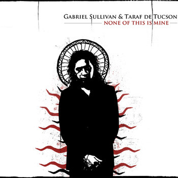ladda ner album Gabriel Sullivan & Taraf De Tucson - None Of This Is Mine