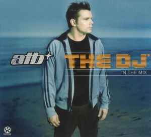 The DJ™ - In The Mix - ATB