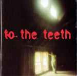 Cover of To The Teeth, 1999-11-15, CD