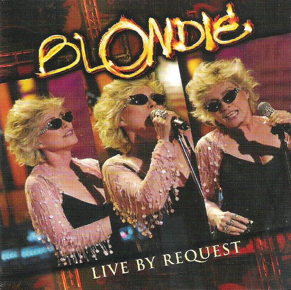 Blondie – Live By Request (2004, CD) - Discogs