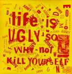 Cover of Life Is Ugly So Why Not Kill Yourself, 1982, Vinyl