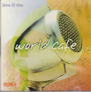 Live @ The World Cafe Volume 6 - Various