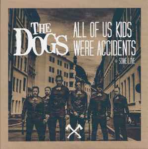 The Dogs (12) - All Of Us Kids Were Accidents  album cover