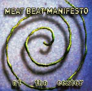 At The Center - Meat Beat Manifesto