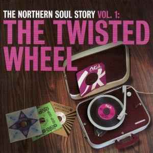 Various - The Northern Soul Story Vol. 1: The Twisted Wheel