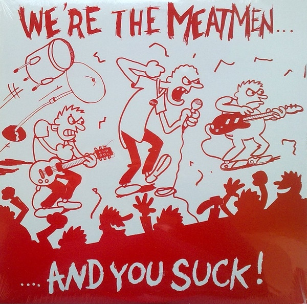 Meatmen – We're The Meatmen And You Suck (2006, Vinyl) - Discogs