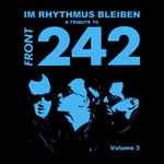 Im Rhythmus Bleiben : A Tribute To Front 242  Volume 3