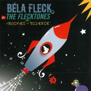 ♯Rock·et > Sci·ence♭ - Béla Fleck & The Flecktones