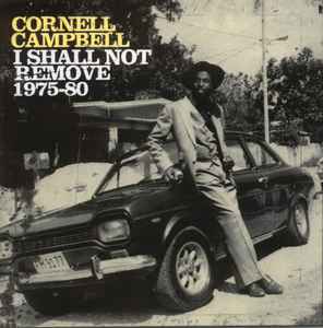 I Shall Not Remove 1975-80 - Cornell Campbell