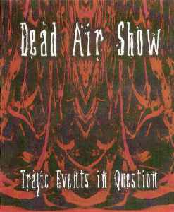Dead Air Show - Tragic Events In Question album cover