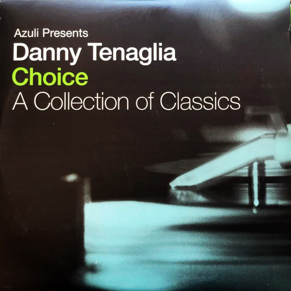 Danny Tenaglia – Choice - A Collection Of Classics (2003, CD