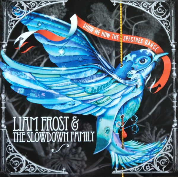 baixar álbum Liam Frost & The Slowdown Family - Show Me How The Spectres Dance