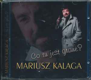 Mariusz Kalaga - Co Tu Jest Grane ? album cover
