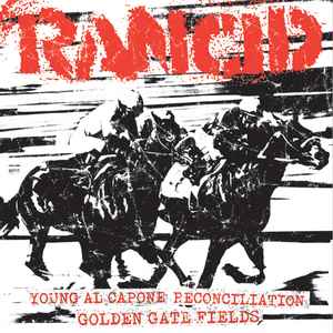 Rancid - Young Al Capone / Reconciliation / Golden Gate Fields