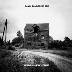 Perilous Architecture - Daniel Blacksberg Trio