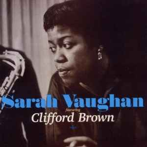 Sarah Vaughan – Sarah Vaughan Featuring Clifford Brown / Sarah