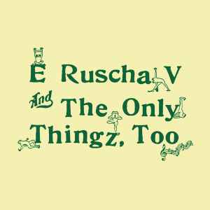 Eddie Ruscha - E Ruscha V And The Only Thingz, Too album cover
