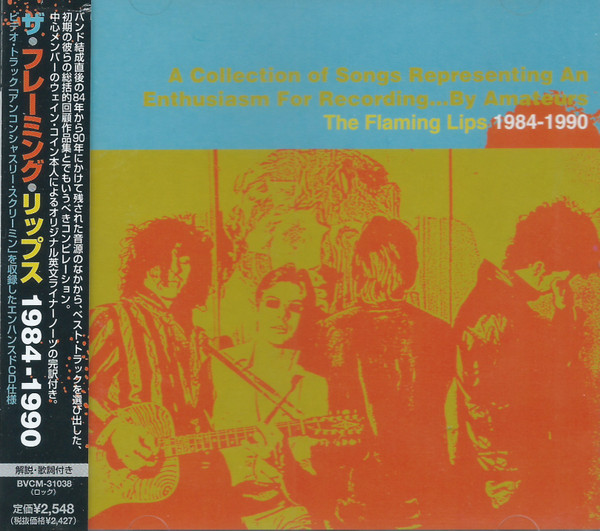 The Flaming Lips – The Flaming Lips 1984-1990: A Collection Of Songs  Representing An Enthusiasm For Recording...By Amateurs (1998