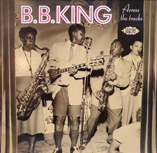 B.B. King – Across The Tracks (1987, Vinyl) - Discogs