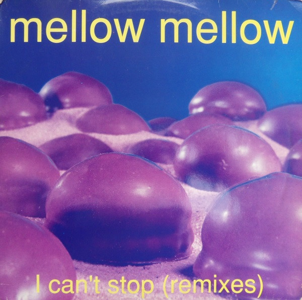 Mellow Mellow – I Can't Stop (Remixes) (1993, Vinyl) - Discogs