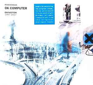 Radiohead – OK Computer OKNOTOK 1997 2017 (2017, CD) - Discogs