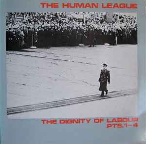 The Dignity Of Labour  Pts.1-4 - The Human League