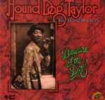 Hound Dog Taylor & The House Rockers – Beware Of The Dog 