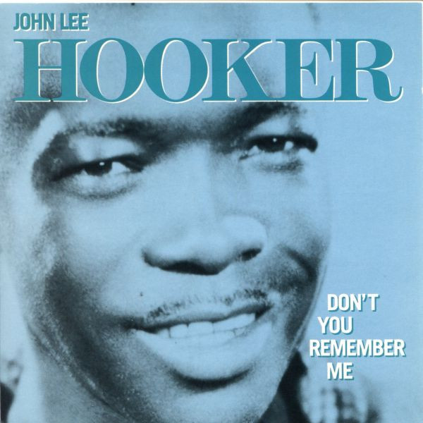 Album herunterladen John Lee Hooker - Dont You Remember Me