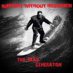 Surgery Without Research - The Dead Generation album cover