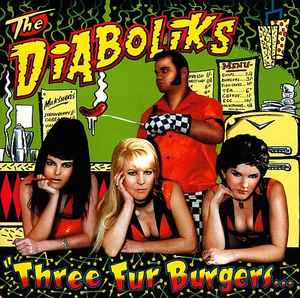 The Diaboliks - Three Fur Burgers... ...And A Hot Chilli Dog To Go! album cover