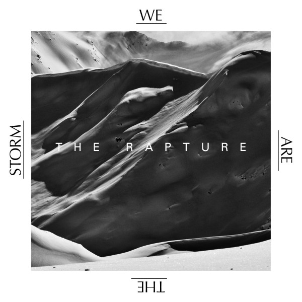 We Are The Storm – The Rapture