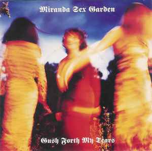 Miranda Sex Garden - Gush Forth My Tears album cover