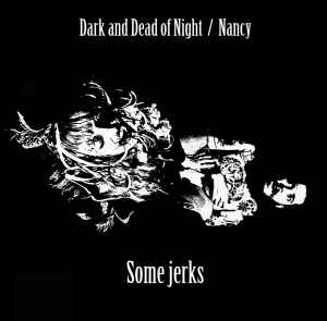 Some Jerks - Dark And Dead Of Night / Nancy album cover