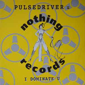 Pulsedriver - I Dominate U