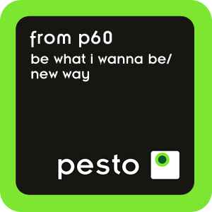 From P60 - New Way / Be What I Wanna Be album cover