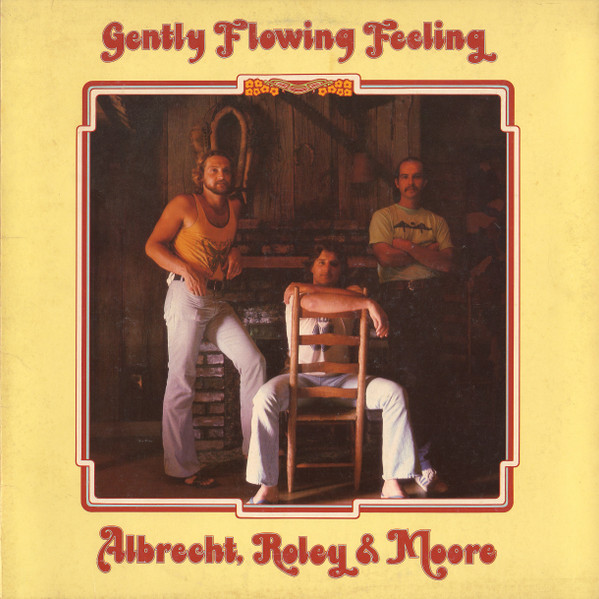 baixar álbum Albrecht, Roley And Moore - Gently Flowing Feeling