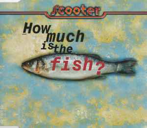Scooter - How Much Is The Fish?