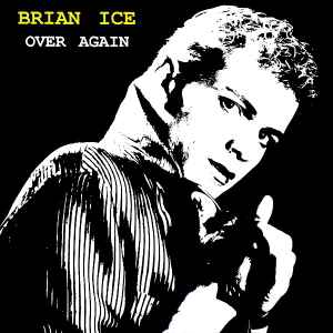 Brian Ice – Over Again (1988, Vinyl) - Discogs