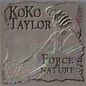 Koko Taylor - Force Of Nature