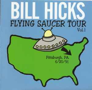 Bill Hicks - Flying Saucer Tour Vol. 1 Pittsburgh, PA. 6/20/91 album cover