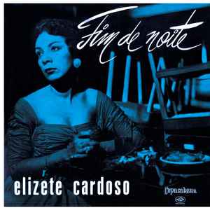 Elizete Cardoso - Fim De Noite | Releases | Discogs