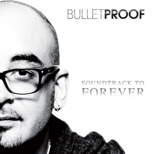 télécharger l'album Bulletproof - Soundtrack To Forever