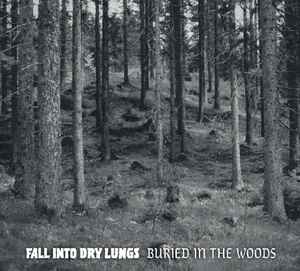 Fall Into Dry Lungs - Buried In The Woods album cover