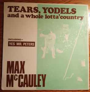 Max McCauley - Tears, Yodels And A Whole Lotta' Country album cover