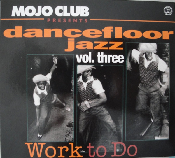 Mojo Club Presents Dancefloor Jazz Vol. Three (Work To Do) (1994