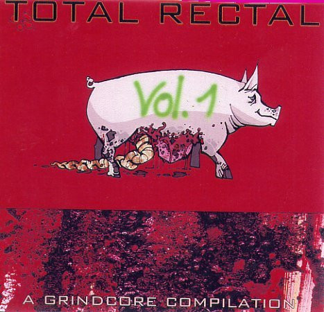 baixar álbum Various - Total Rectal Vol 1 A Grindcore Compilation