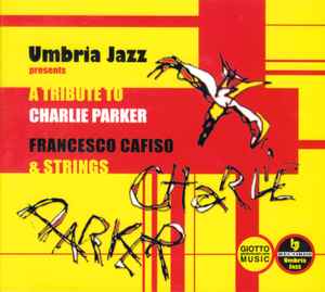 Francesco Cafiso & Strings – A Tribute To Charlie Parker (2005