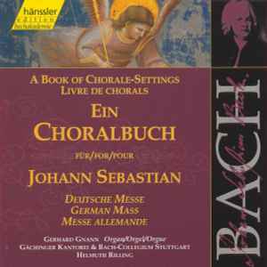 Johann Sebastian Bach - A Book Of Chorale-Settings For Johann Sebastian (German Mass)