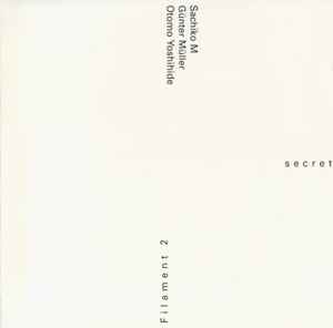 Filament 2  (Secret Recordings 2) - Sachiko M, Günter Müller, Otomo Yoshihide
